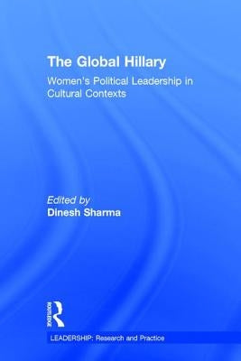 The Global Hillary: Women's Political Leadership in Cultural Contexts by Sharma, Dinesh