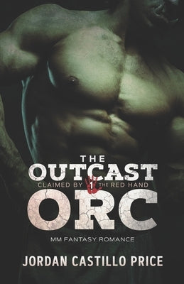 The Outcast Orc: MM Fantasy Romance by Price, Jordan Castillo