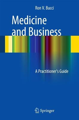 Medicine and Business: A Practitioner's Guide by Bucci, Ronald V.