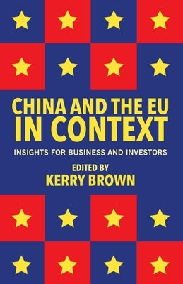 China and the EU in Context: Insights for Business and Investors by Brown, Kerry