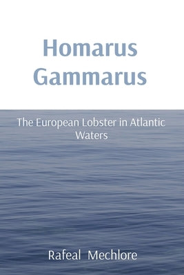 Homarus Gammarus: The European Lobster in Atlantic Waters by Mechlore, Rafeal