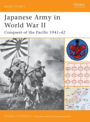Japanese Army in World War II: Conquest of the Pacific 1941-42 by Rottman, Gordon L.