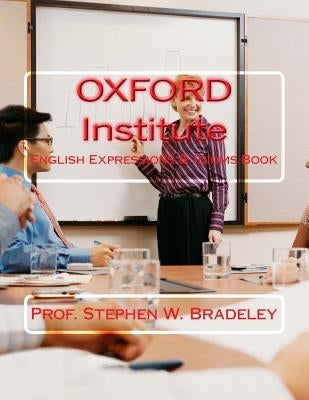 OXFORD Institute: English Expressions & Idioms Book by Bradeley Bsc (H, Stephen W.