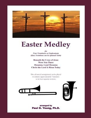 Easter Medley: for Four Trombones or Euphoniums by Young Phd, Paul G.