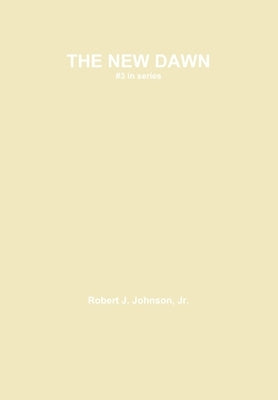 The New Dawn by Johnson, Robert J., Jr.
