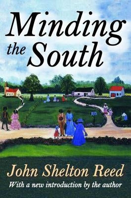 Minding the South by Reed, John Shelton