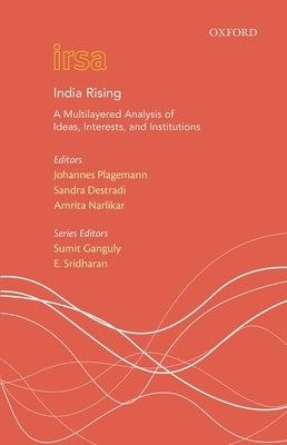 India Rising: A Multi Layered Analysis of Ideas, Interests and Institutions by Plagemann, Johannes
