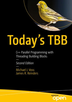 Today's Tbb: C++ Parallel Programming with Threading Building Blocks by Voss, Michael J.