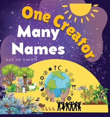 One Creator, Many Names by Shakir, Qur'an