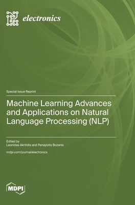 Machine Learning Advances and Applications on Natural Language Processing (NLP) by Akritidis, Leonidas