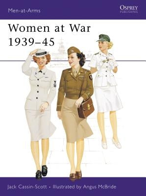 Women at War, 1939-45 by Cassin-Scott, Jack