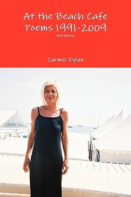 At the Beach Cafe Poems 1991-2009 3rd Edition by Dylan, Carmel