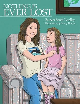 Nothing Is Ever Lost by Lavalley, Barbara Smith