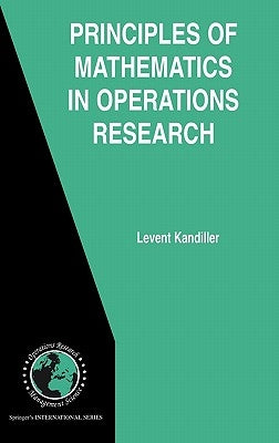 Principles of Mathematics in Operations Research by Kandiller, Levent