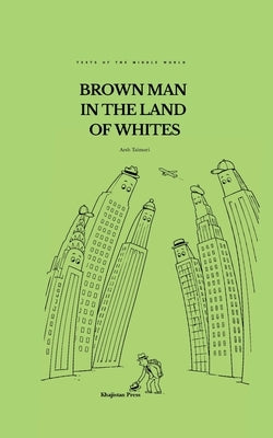 Brown Man in the Land of Whites by Taimuri, Arsh