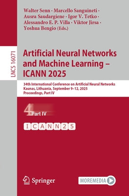 Artificial Neural Networks and Machine Learning - Icann 2025: 34th International Conference on Artificial Neural Networks, Kaunas, Lithuania, Septembe by Senn, Walter