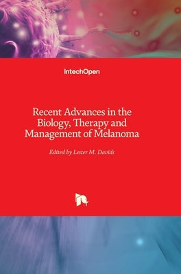 Recent Advances in the Biology, Therapy and Management of Melanoma by Davids, Lester