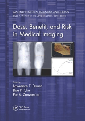 Dose, Benefit, and Risk in Medical Imaging by Dauer, Lawrence T.