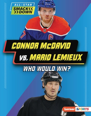 Connor McDavid vs. Mario LeMieux: Who Would Win? by Kelley, K. C.