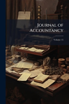 Journal of Accountancy; Volume 15 by Anonymous