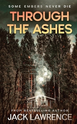 Through The Ashes: A gripping thriller exploring the bonds of friendship, guilt, and the power of memory. by Lawrence, Jack