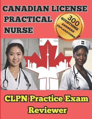 Canadian Practical Nurse: CLPN Practice Exam Reviewer by Gorre, Michael