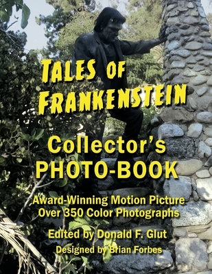 Tales of Frankenstein Collector's Photo-Book: Award Winning Motion Picture, Over 350 Color Photographs by Glut, Donald F.