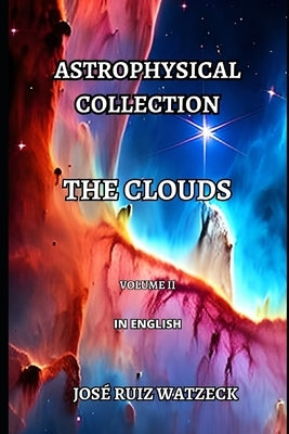 Astrophysical Collection: The Clouds (Volume II) by Ruiz Watzeck, José