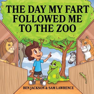 The Day My Fart Followed Me To The Zoo by Jackson, Ben