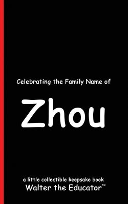 Celebrating the Family Name of Zhou by Walter the Educator