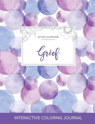 Adult Coloring Journal: Grief (Butterfly Illustrations, Purple Bubbles) by Wegner, Courtney