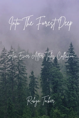 Into The Forest Deep by Tocker, Robyn