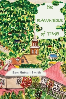 The Rawness of Time by Nuttall-Smith, Ben