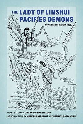 The Lady of Linshui Pacifies Demons: A Seventeenth-Century Novel by Fryklund, Kristin Ingrid