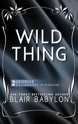 Wild Thing: A Rock Stars and Billionaires Romance by Babylon, Blair