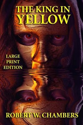 The King in Yellow - Large Print Edition by Chambers, Robert W.