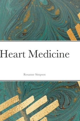Heart Medicine by Simpson, Roxanne