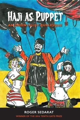 Haji as Puppet: An Orientalist Burlesque by Sedarat, Roger