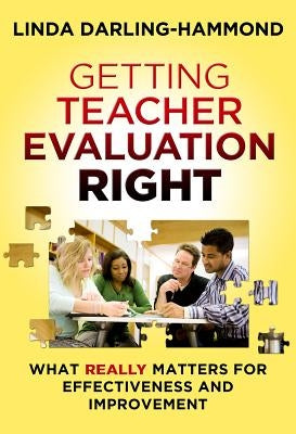 Getting Teacher Evaluation Right: What Really Matters for Effectiveness and Improvement by Darling-Hammond, Linda