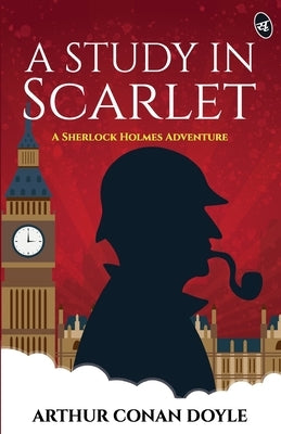 A Study in Scarlet - A Sherlock Holmes Adventure by Doyle, Arthur Conan