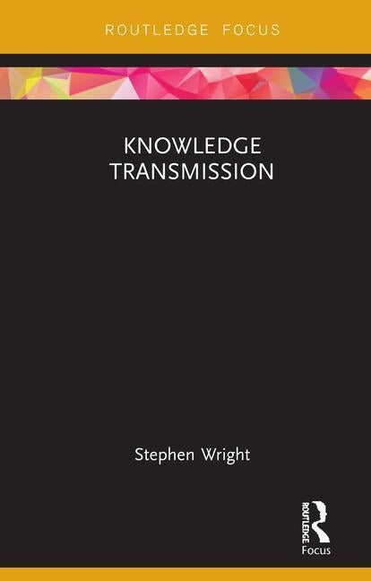 Knowledge Transmission by Wright, Stephen