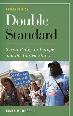 Double Standard: Social Policy in Europe and the United States by Russell, James W.