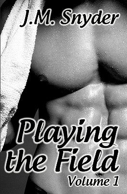 Playing the Field: Volume 1 by Snyder, J. M.