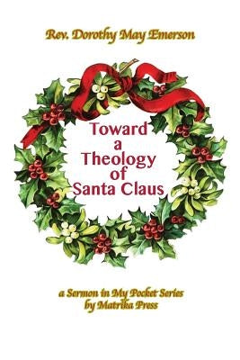 Toward a Theology of Santa Claus by Emerson, Dorothy May
