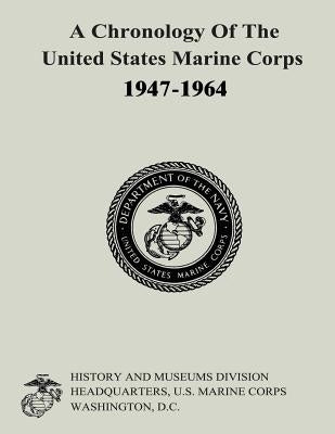 A Chronology of the United States Marine Corps, 1947-1964 by Neufeld, Gabrielle M.