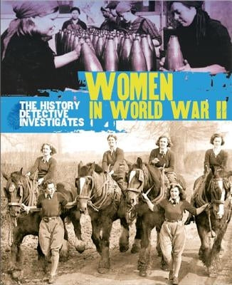 The History Detective Investigates: Women in World War II by Parsons, Martin