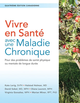 Vivre En Santé Avec Une Maladie Chronique: Pour Des Problèmes de Santé Physique Ou Mentale de Longue Durée by Lorig Drph, Kate