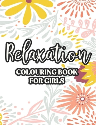 Relaxation Colouring Book For Girls: Calming Designs And Patterns To Color For Stress-Relief, Coloring Activity Pages For Unwinding by Rates, CC