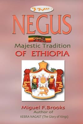 NEGUS Majestic Tradition of Ethiopia by Brooks, Miguel F.