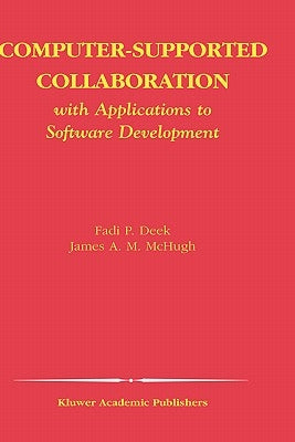 Computer-Supported Collaboration: With Applications to Software Development by Deek, Fadi P.
